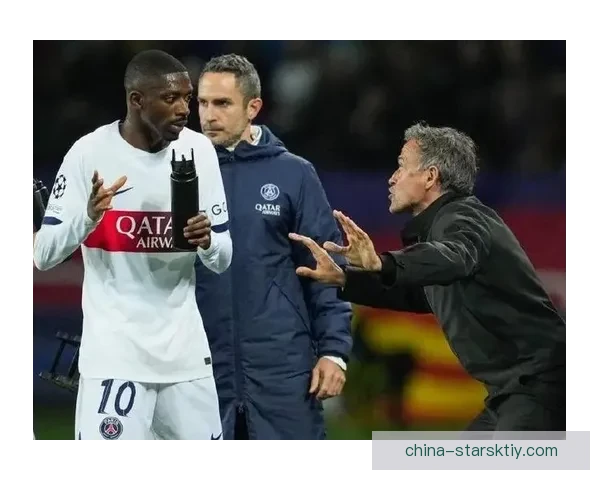 登贝莱与恩里克摩擦影响续约